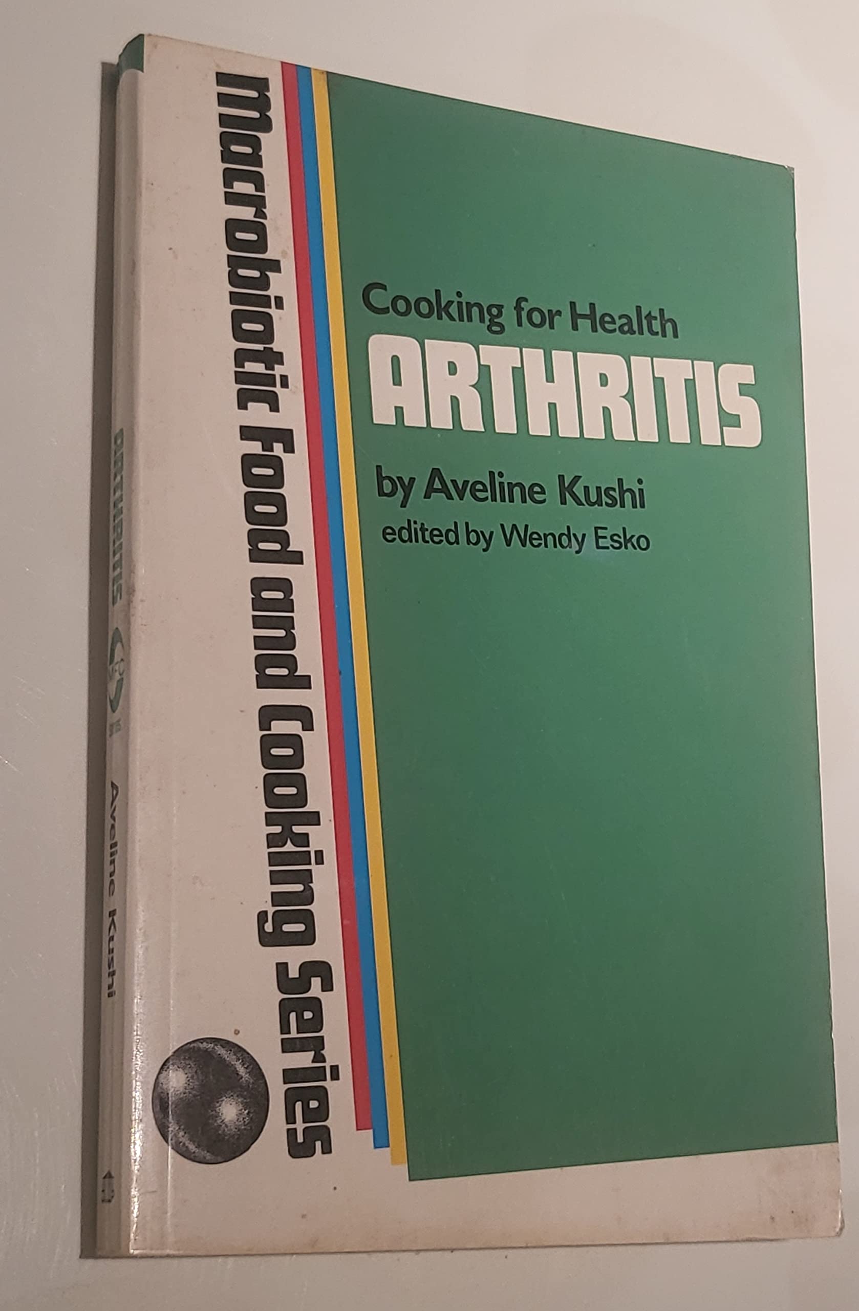 Cooking For Health: Arthritis (Macrobiotic Food And Cooking Series)