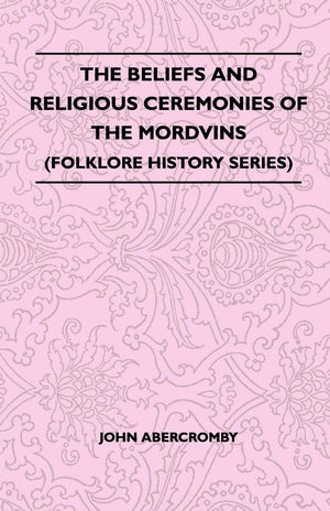 The Beliefs And Religious Ceremonies Of The Mordvins (Folklore History Series),Used