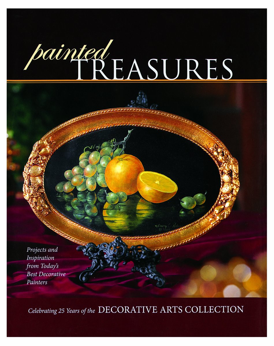 Painted Treasures: Projects and Inspirations from the Masters of Decorative Painting,Used