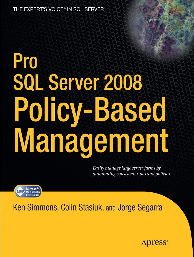 Pro SQL Server 2008 PolicyBased Management (Expert's Voice in SQL Server),New