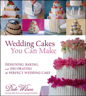 Wedding Cakes You Can Make: Designing, Baking, and Decorating the Perfect Wedding Cake,Used