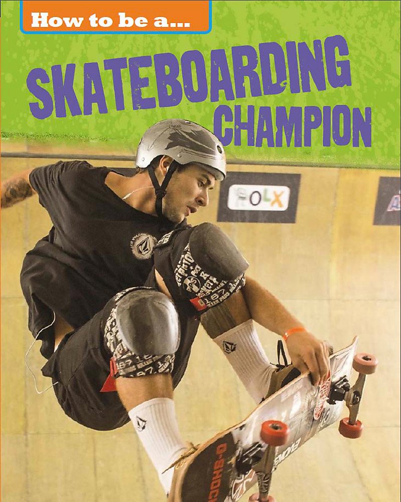How To Be A Champion: Skateboarding Champion