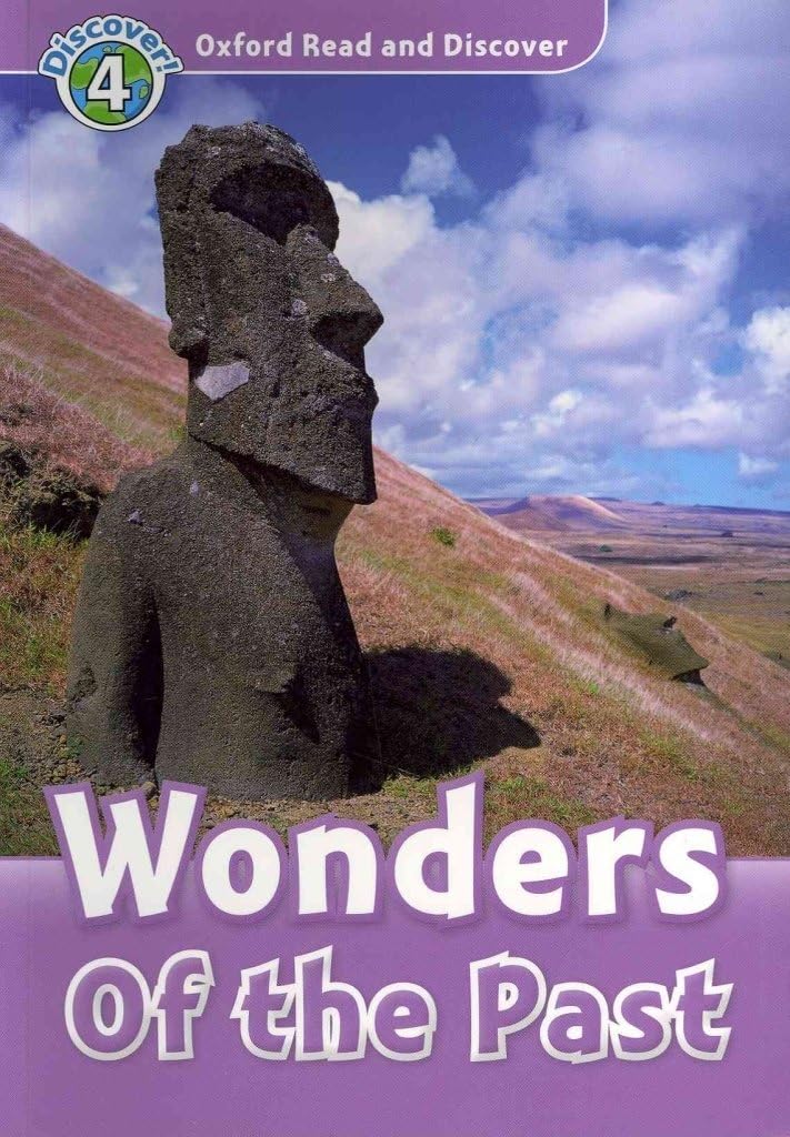 Oxford Read And Discover: Level 4: 750Word Vocabularywonders Of The Past,New