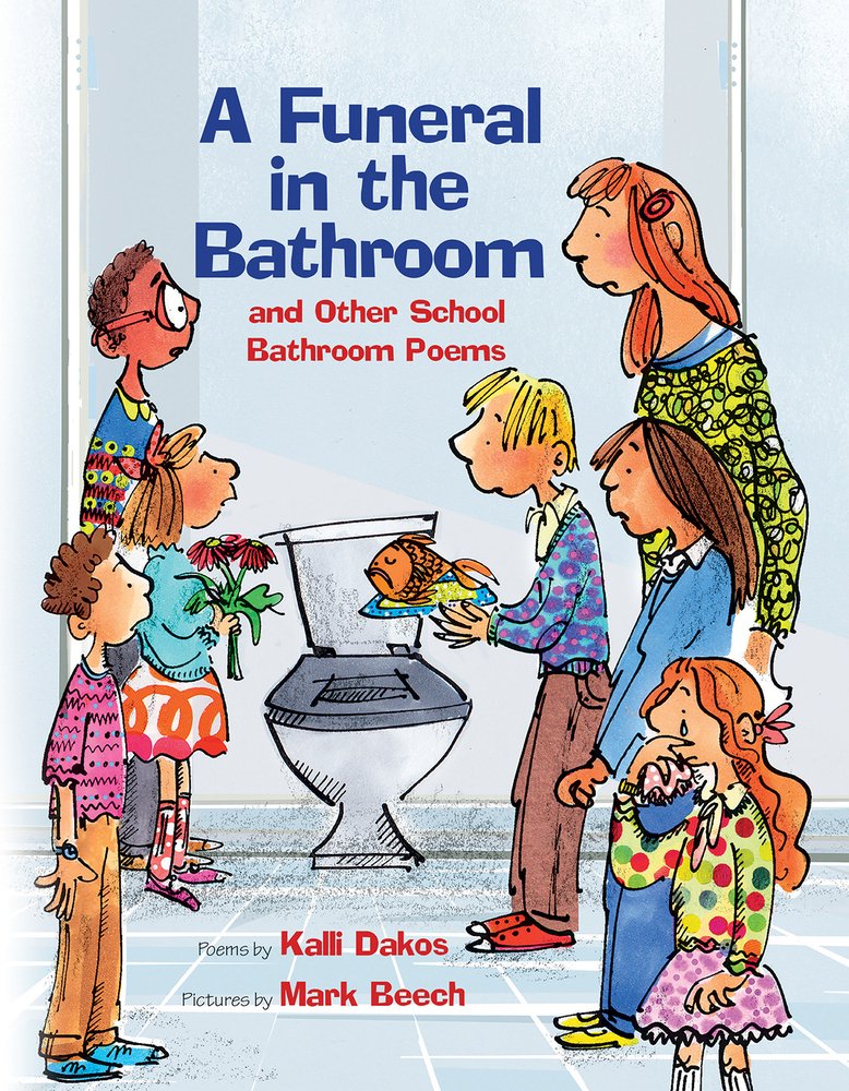 A Funeral In The Bathroom: And Other School Poems,New