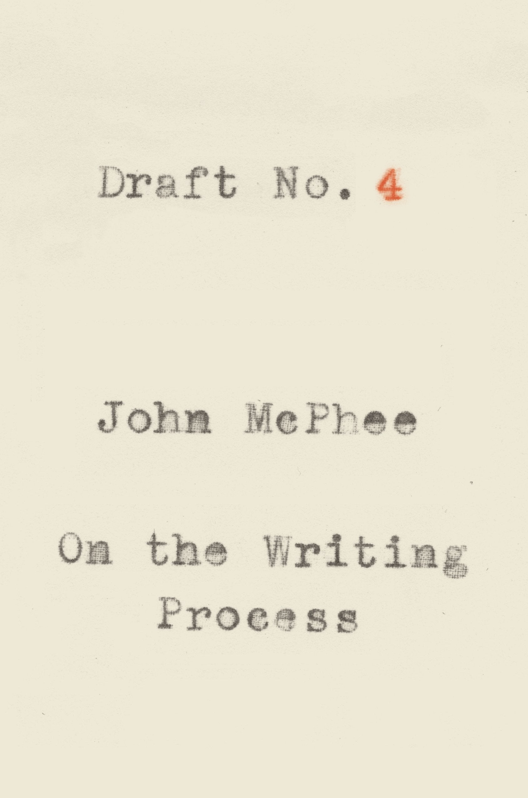 Draft No. 4: On The Writing Process,New