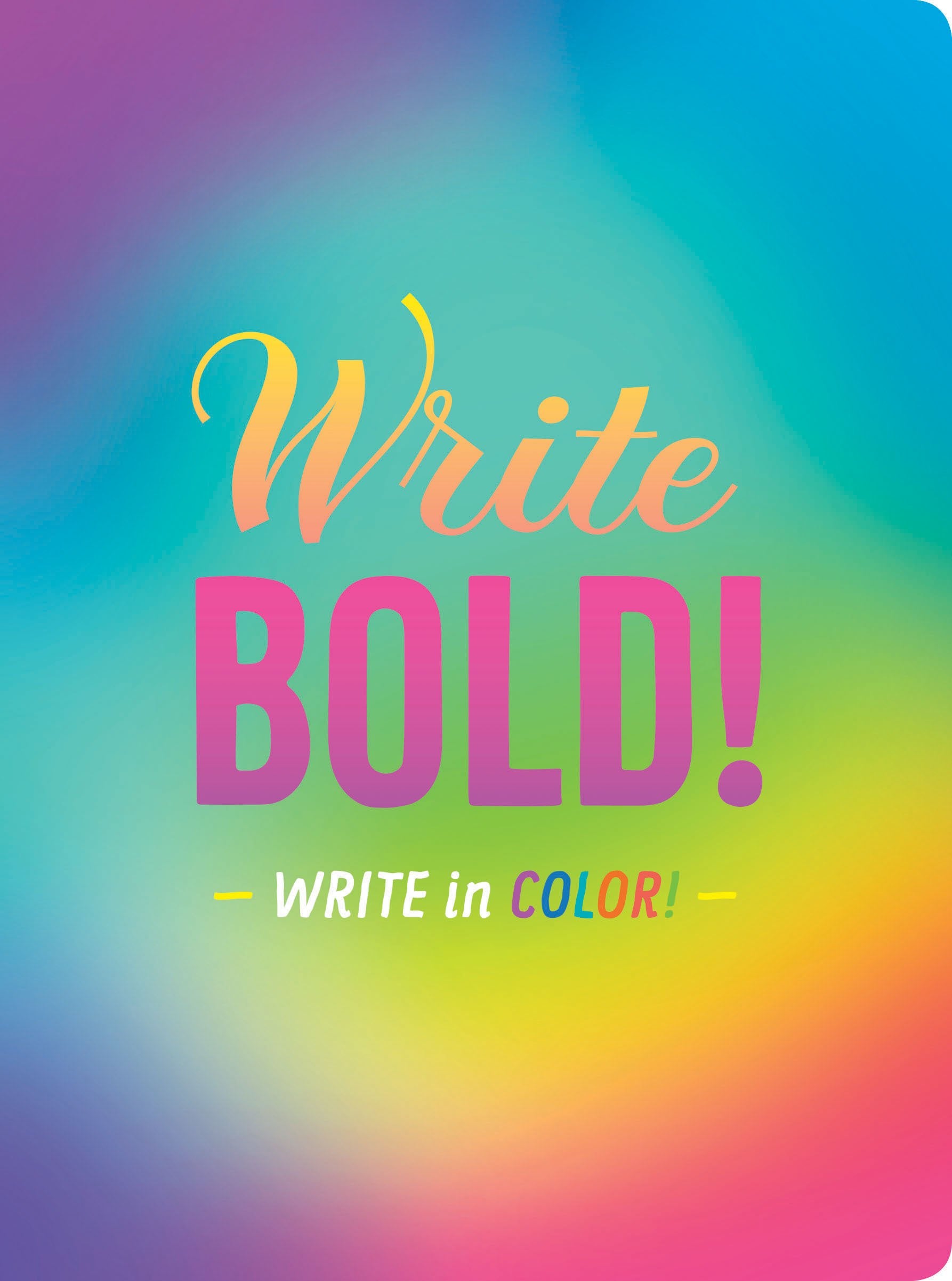 Write Bold!: Write In Color! (Books About Color, Gifts For Creatives, Creative Writing Journal)