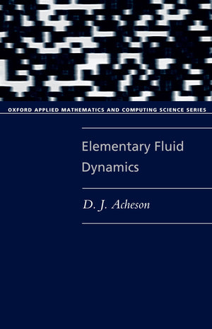 Elementary Fluid Dynamics (Oxford Applied Mathematics and Computing Science Series),Used