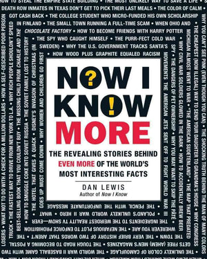 Now I Know More: The Revealing Stories Behind Even More of the World's Most Interesting Facts,Used