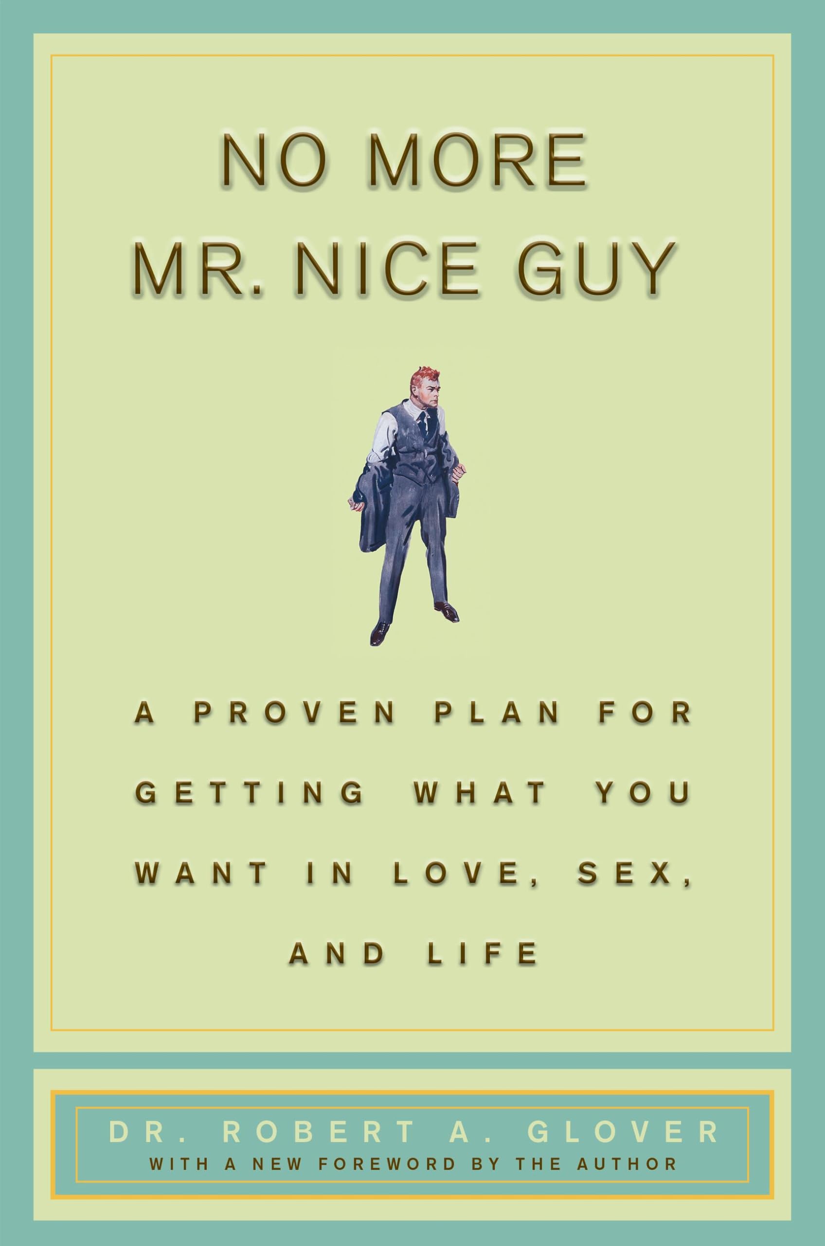 No More Mr Nice Guy: A Proven Plan for Getting What You Want in Love, Sex, and Life,Used