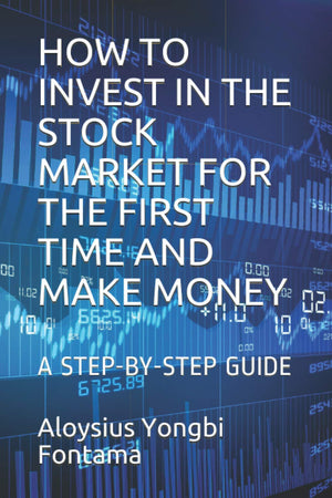 HOW TO INVEST IN THE STOCK MARKET FOR THE FIRST TIME AND MAKE MONEY: A STEPBYSTEP GUIDE,Used