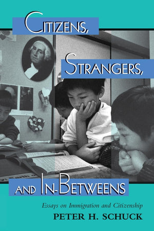 Citizens, Strangers, And Inbetweens: Essays On Immigration And Citizenship (New Perspectives on Law, Culture, & Society),Used