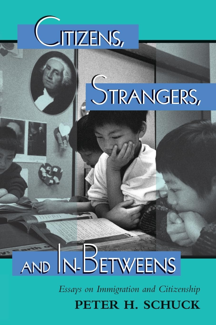 Citizens, Strangers, And Inbetweens: Essays On Immigration And Citizenship (New Perspectives on Law, Culture, & Society),Used