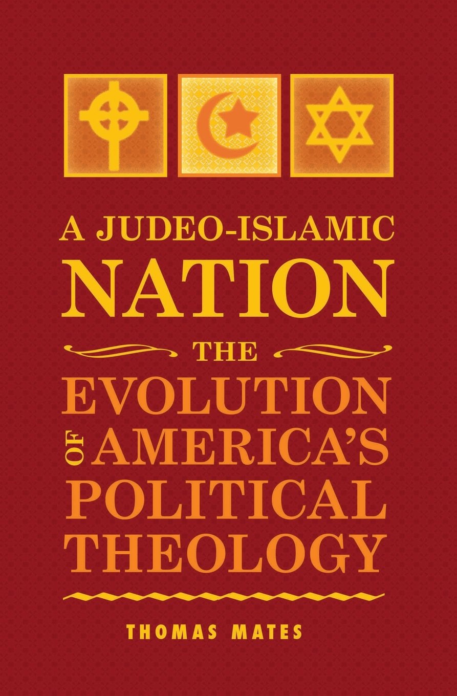A JudeoIslamic Nation: The Evolution of America's Political Theology,Used