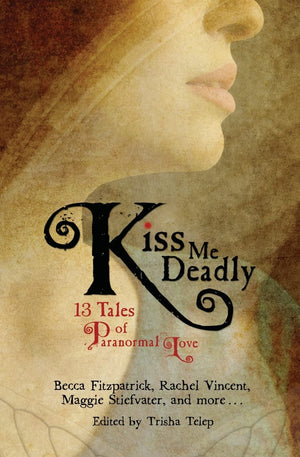 Kiss Me Deadly: 13 Tales Of Paranormal Love