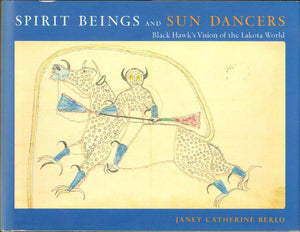 Spirit Beings and Sun Dancers: Black Hawks Vision of the Lakota World