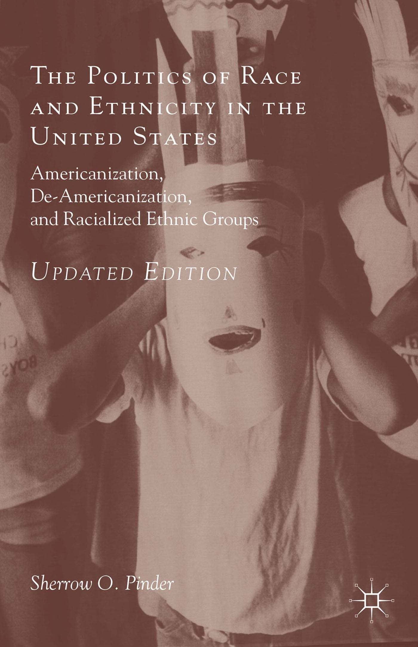 The Politics of Race and Ethnicity in the United States: Americanization, DeAmericanization, and Racialized Ethnic Groups,New