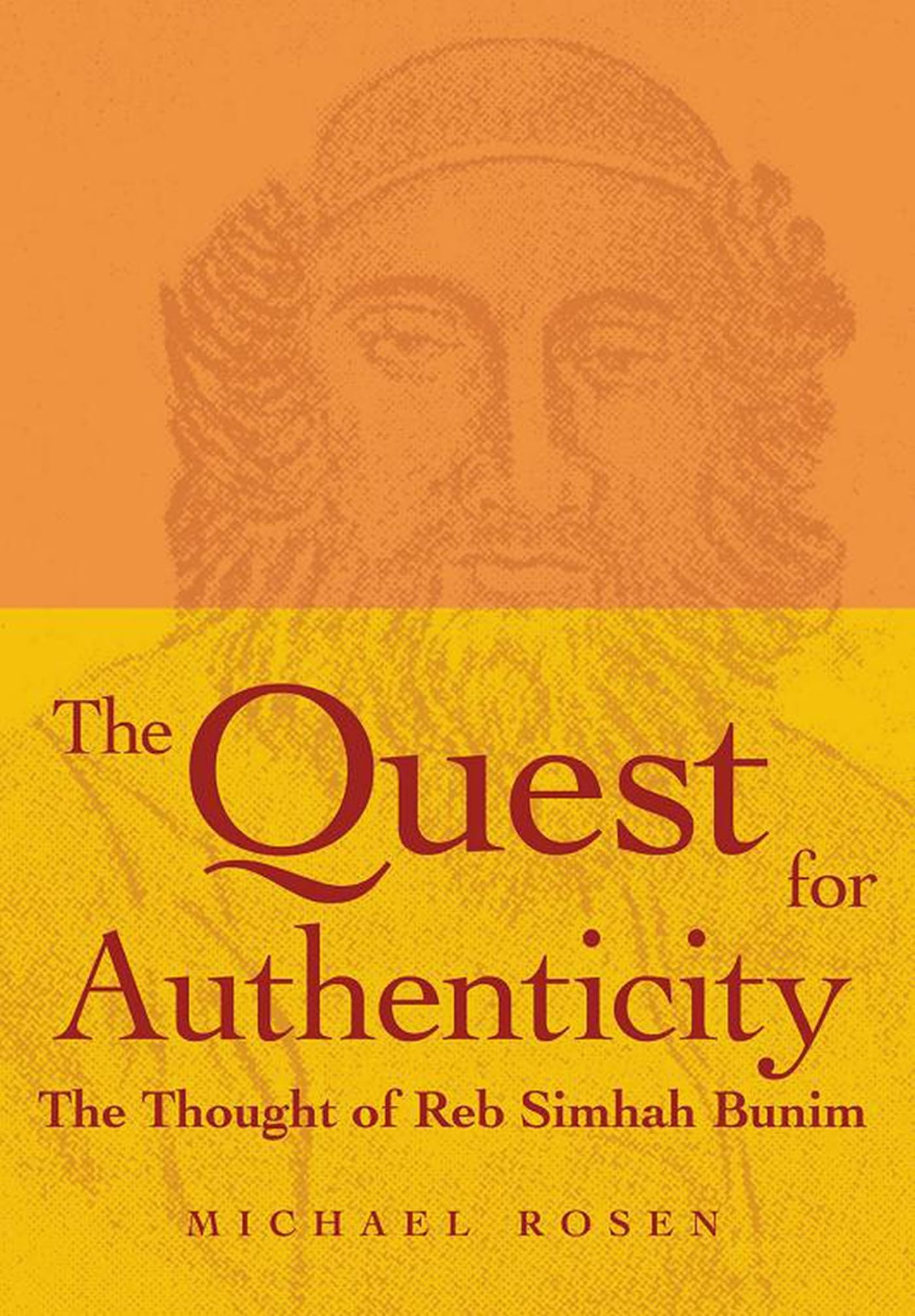 The Quest for Authenticity: The Thought of Reb Simhah Bunim,New