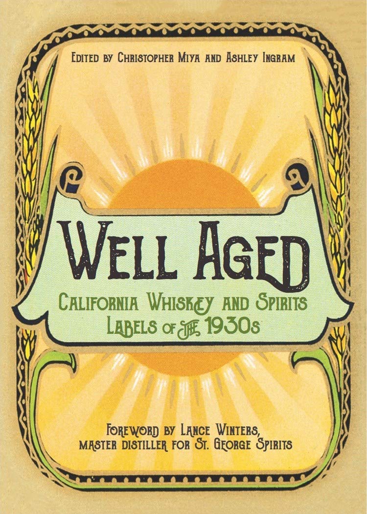 Well Aged: California Whiskey and Spirits Labels of the 1930s,Used