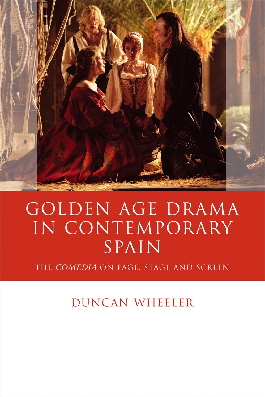 Golden Age Drama in Contemporary Spain: The Comedia on Page, Stage and Screen (Iberian and Latin American Studies),Used