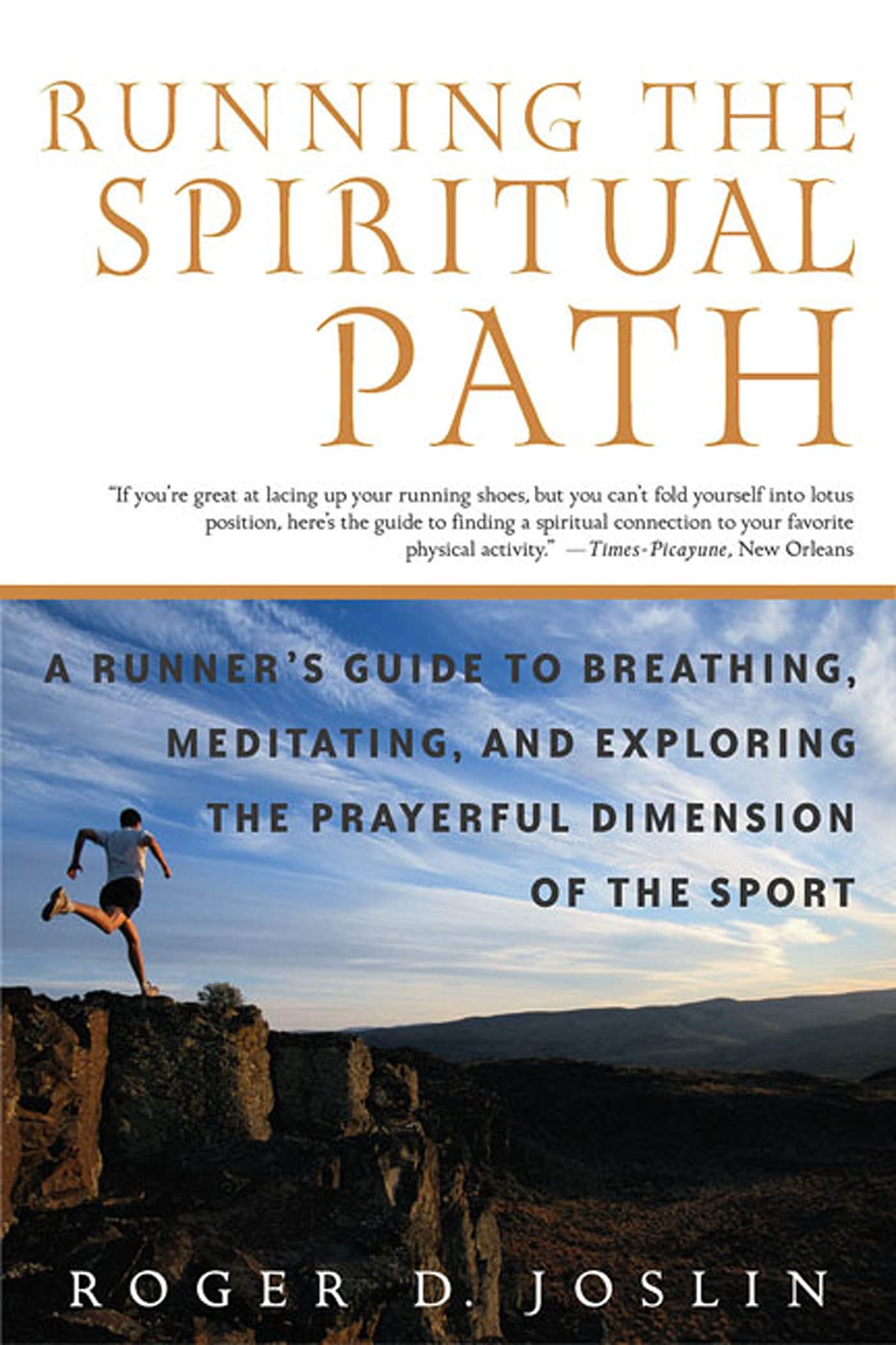 Running the Spiritual Path: A Runner's Guide to Breathing, Meditating, and Exploring the Prayerful Dimension of the Sport,Used