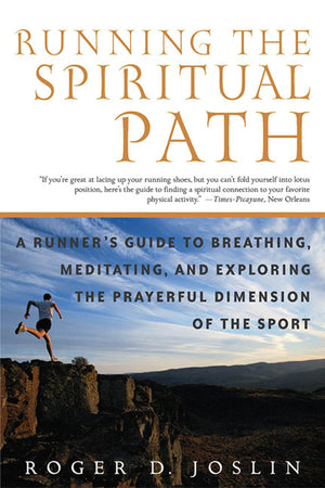 Running the Spiritual Path: A Runner's Guide to Breathing, Meditating, and Exploring the Prayerful Dimension of the Sport,Used
