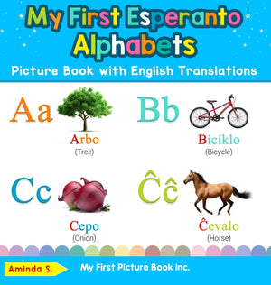 My First Esperanto Alphabets Picture Book with English Translations: Bilingual Early Learning & Easy Teaching Esperanto Books fo,Used