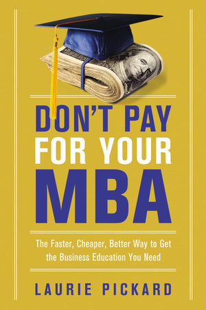 Don'T Pay For Your Mba: The Faster, Cheaper, Better Way To Get The Business Education You Need,Used