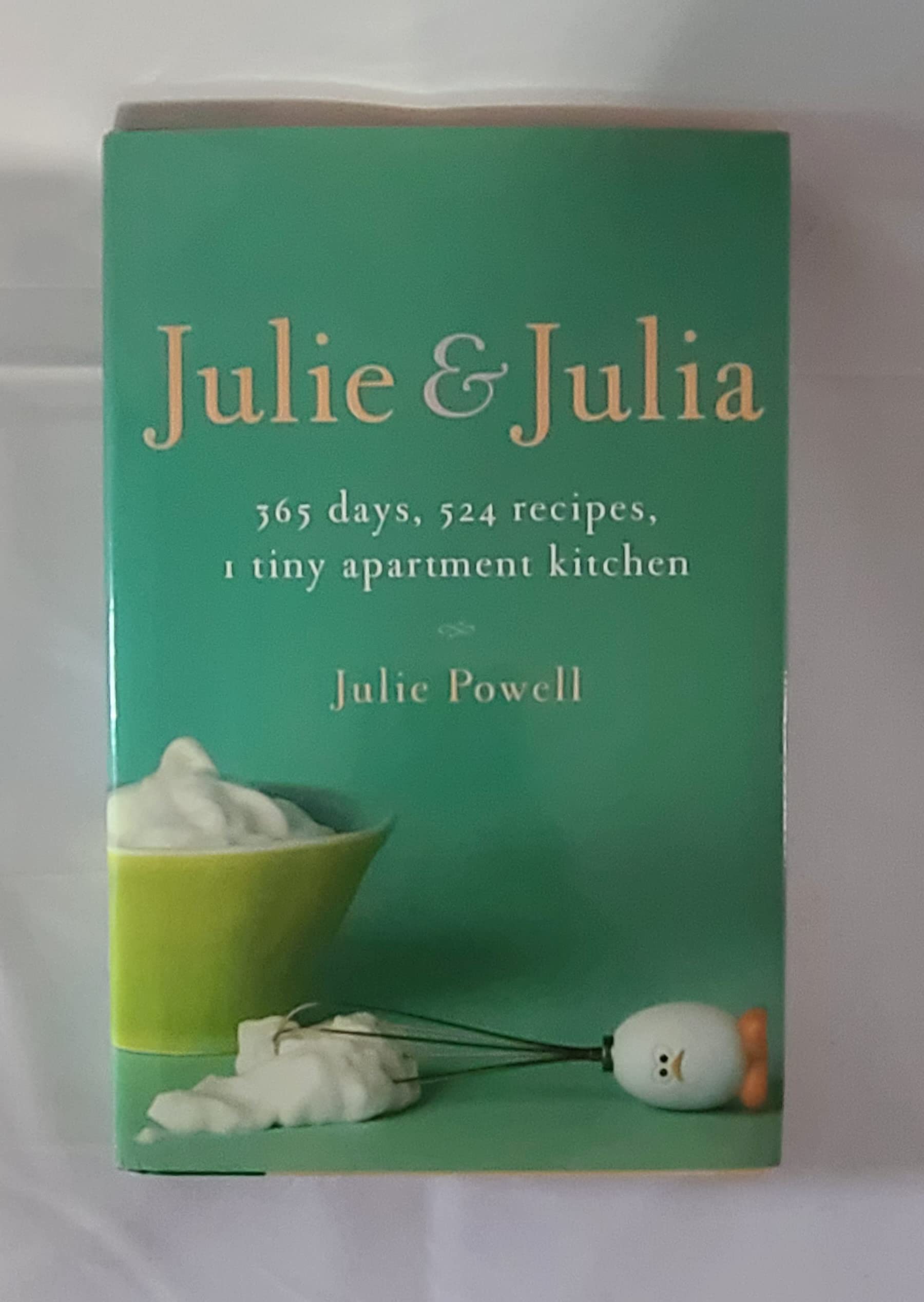 Julie And Julia: 365 Days, 524 Recipes, 1 Tiny Apartment Kitchen