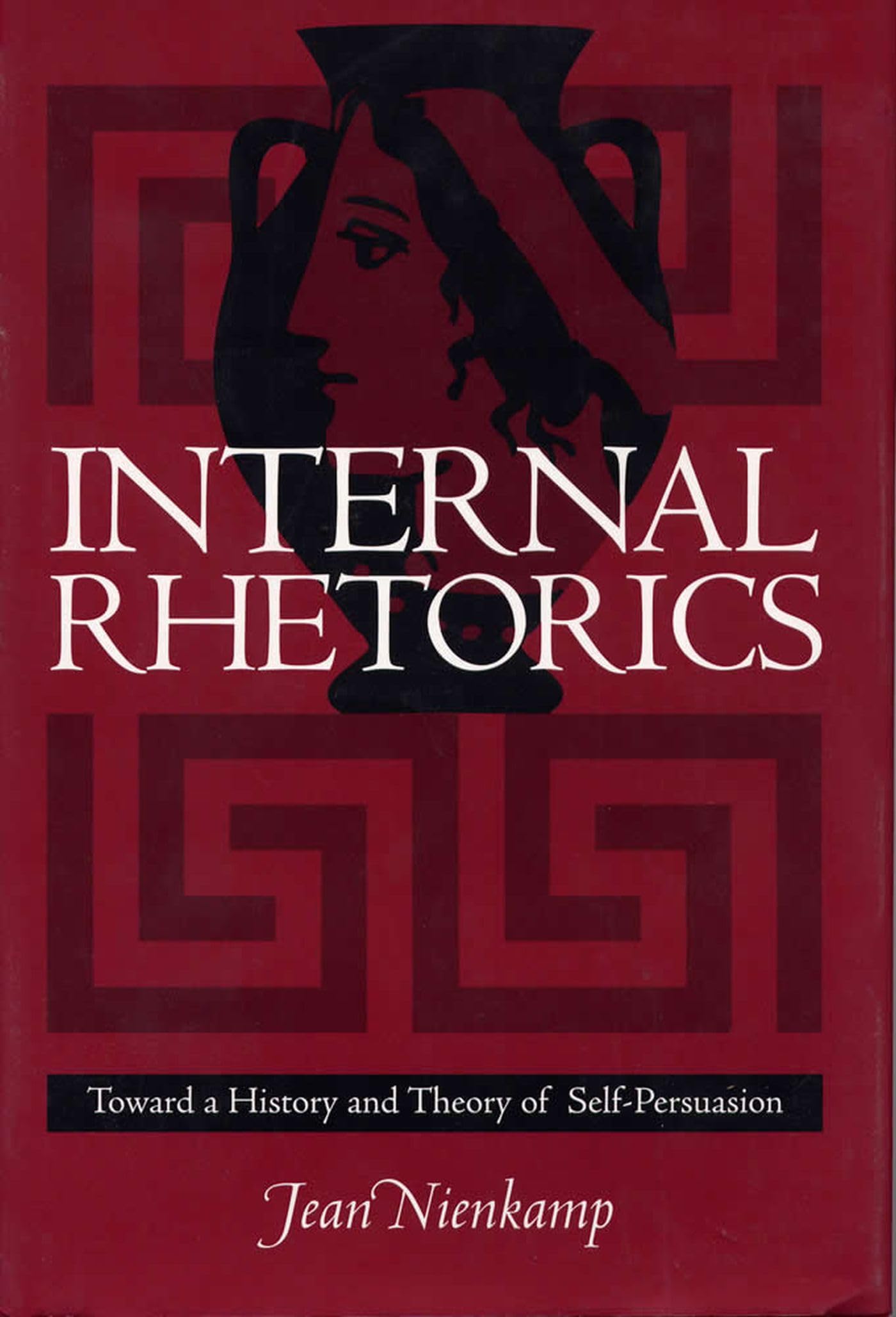 Internal Rhetorics: Toward A History And Theory Of Selfpersuasion,Used