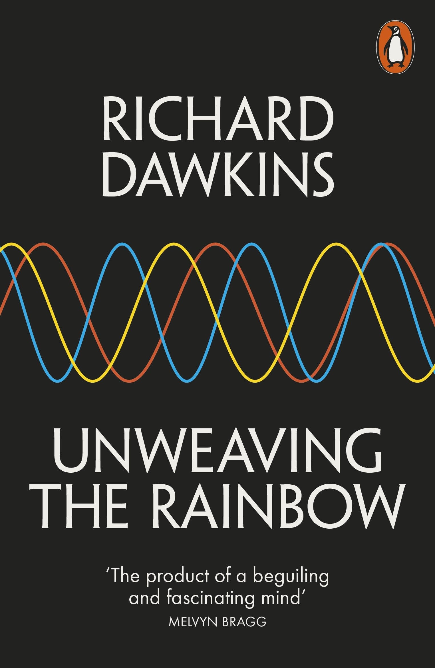 Unweaving the Rainbow: Science, Delusion and the Appetite for Wonder,Used