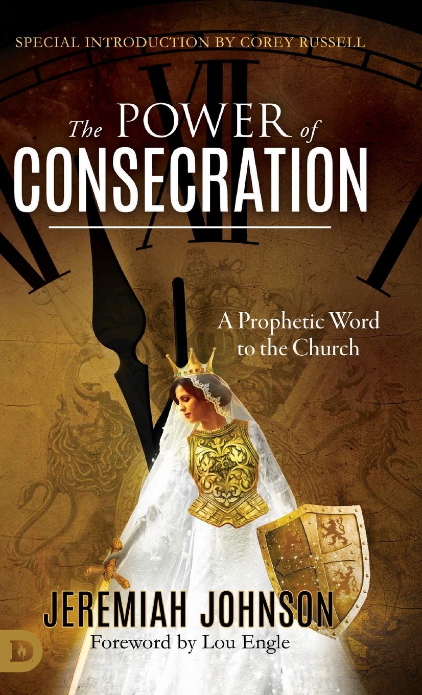The Power of Consecration: A Prophetic Word to the Church,Used