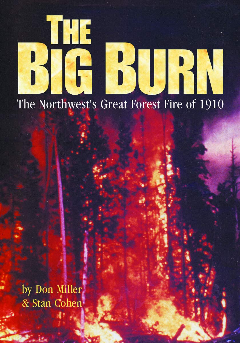 The Big Burn: The Northwest's Great Forest Fire of 1910,New