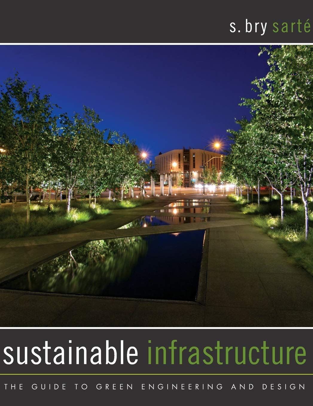 Sustainable Infrastructure: The Guide to Green Engineering and Design,Used