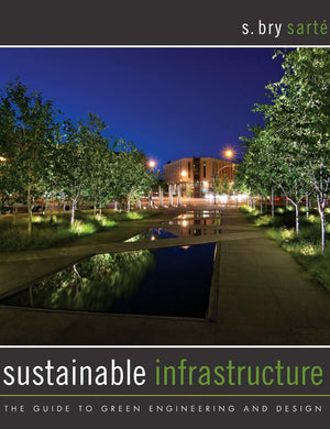 Sustainable Infrastructure: The Guide to Green Engineering and Design,Used