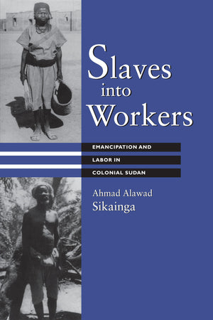 Slaves into Workers: Emancipation and Labor in Colonial Sudan (CMES Modern Middle East Series),Used