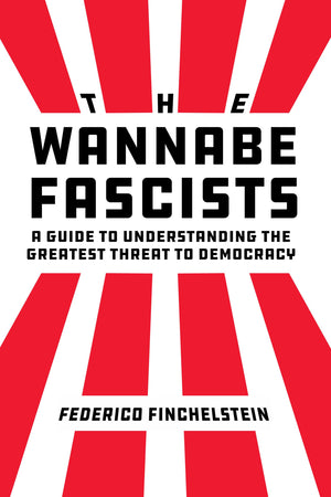 Wannabe Fascists: A Guide to Understanding the Greatest Threat to Democracy-New Condition