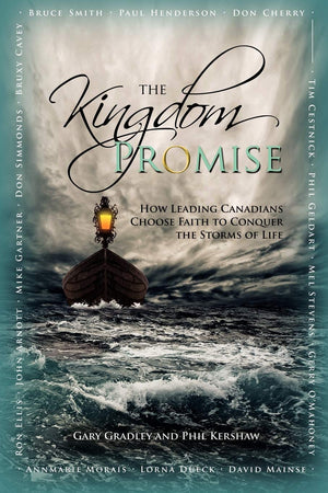 The Kingdom Promise: How Leading Canadians Choose Faith To Conquer The Storms Of Life,Used