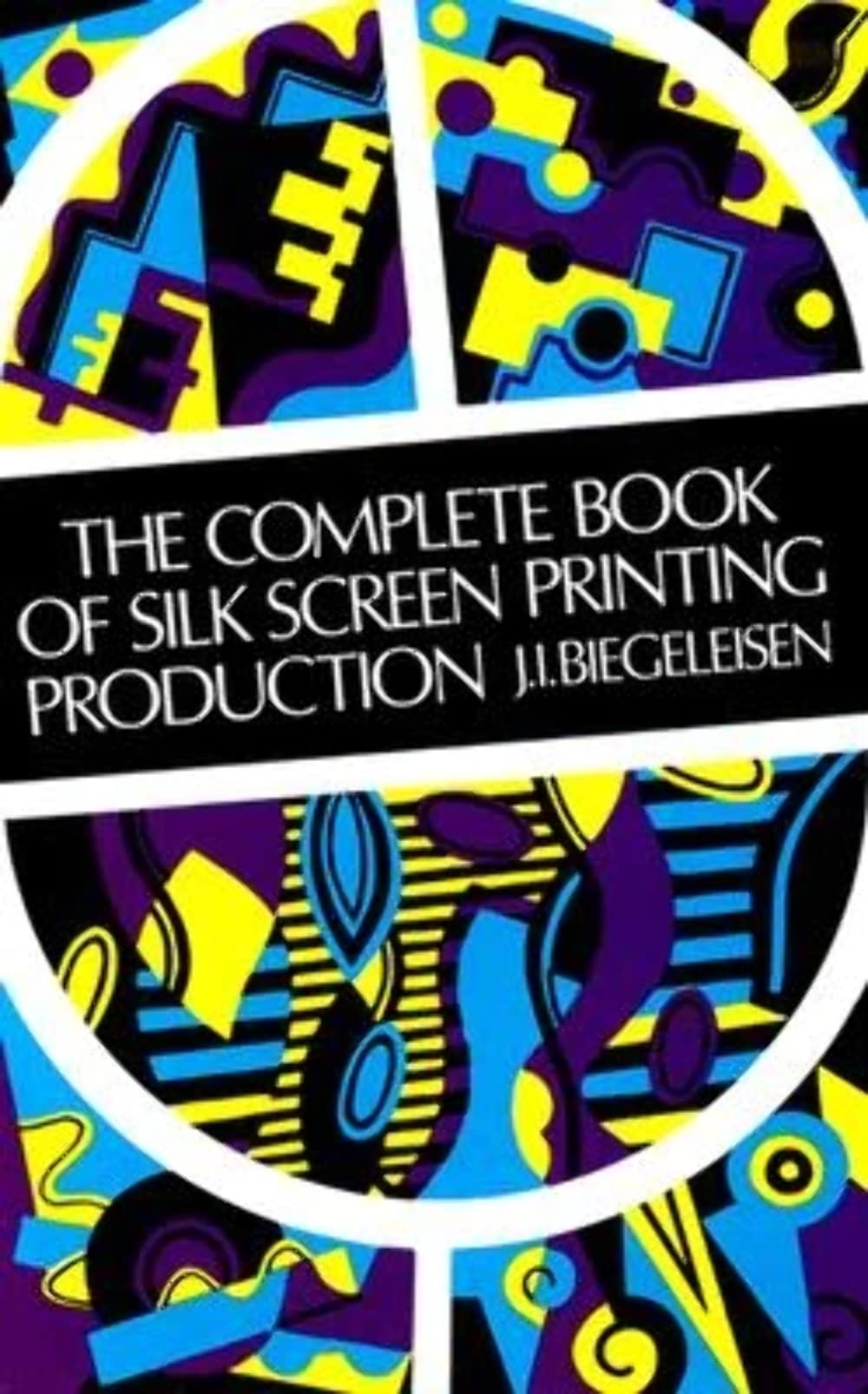 The Complete Book of Silk Screen Printing Production,Used