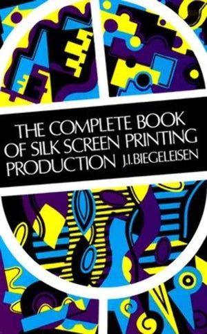 The Complete Book of Silk Screen Printing Production,Used