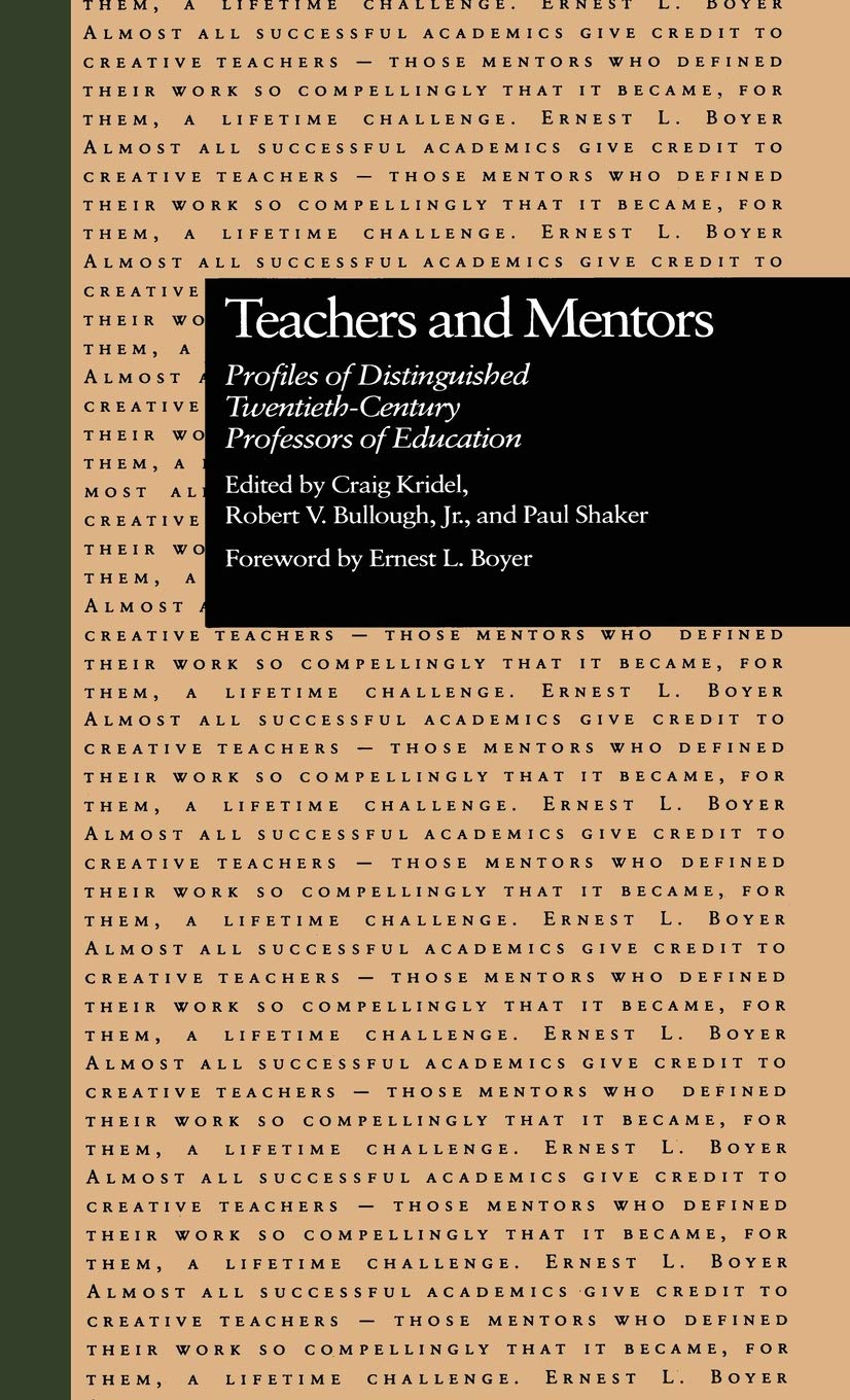 Teachers and Mentors: Profiles of Distinguished TwentiethCentury Professors of Education (Source Books on Education),New