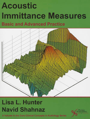 Acoustic Immittance Measures: Basic and Advanced Practice (Core Clinical Concepts in Audiology),Used