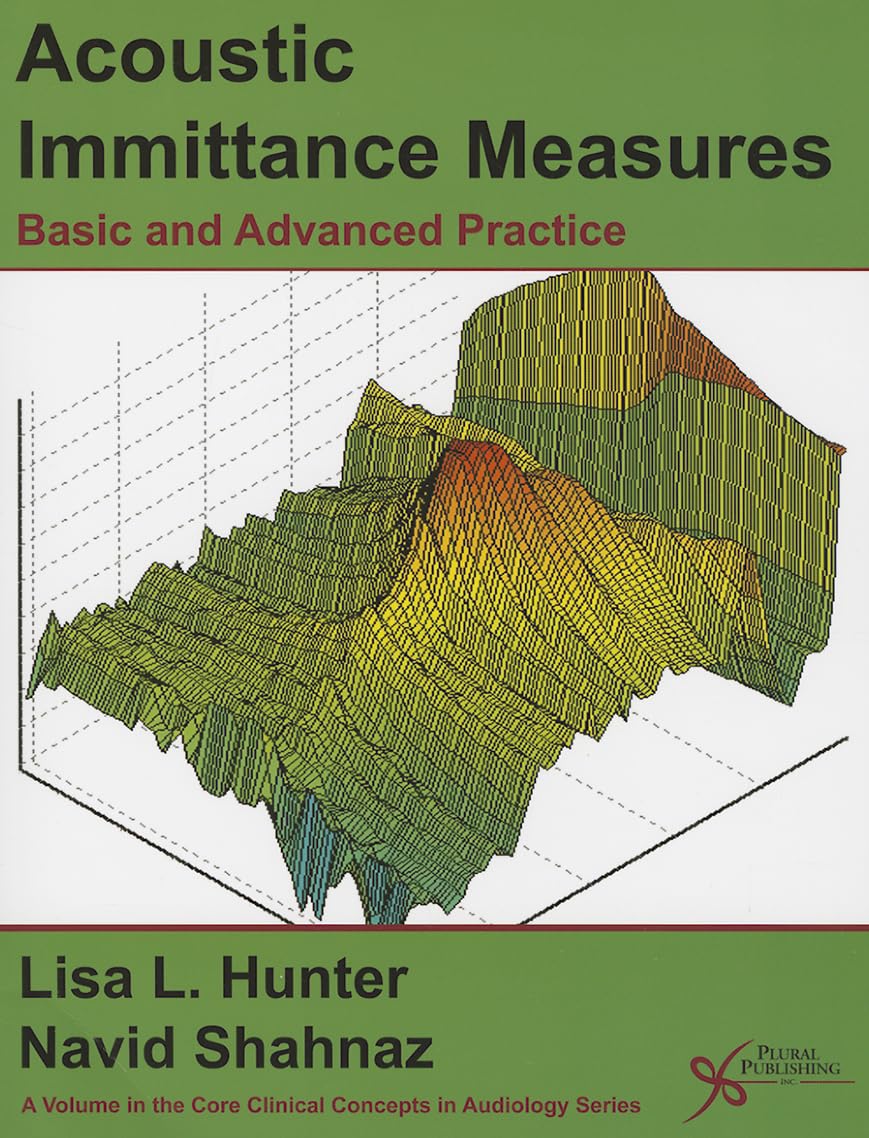 Acoustic Immittance Measures: Basic and Advanced Practice (Core Clinical Concepts in Audiology),Used