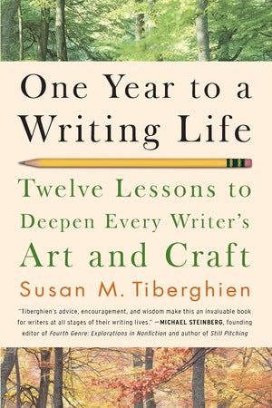One Year To A Writing Life: Twelve Lessons To Deepen Every Writer'S Art And Craft