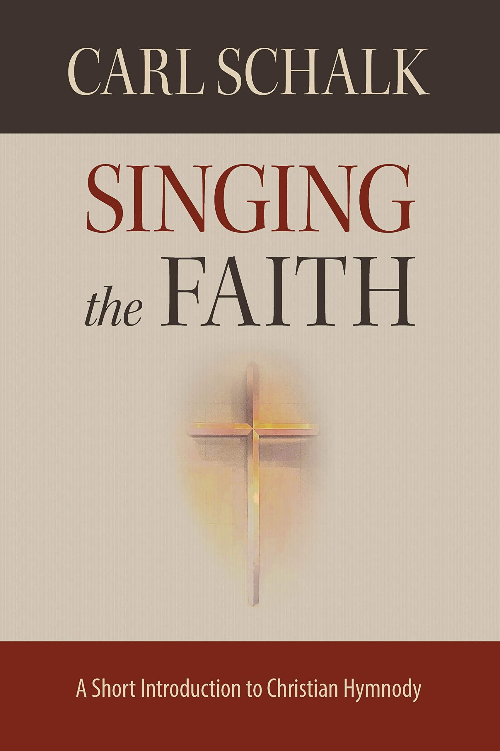 Singing the Faith: A Short Introduction to Christian Hymnody,Used