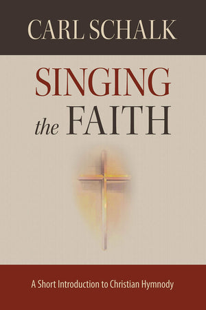 Singing the Faith: A Short Introduction to Christian Hymnody,Used