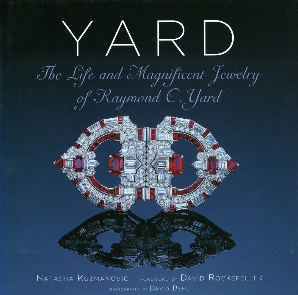 Yard: The Life And Magnificent Jewelry Of Raymond C. Yard