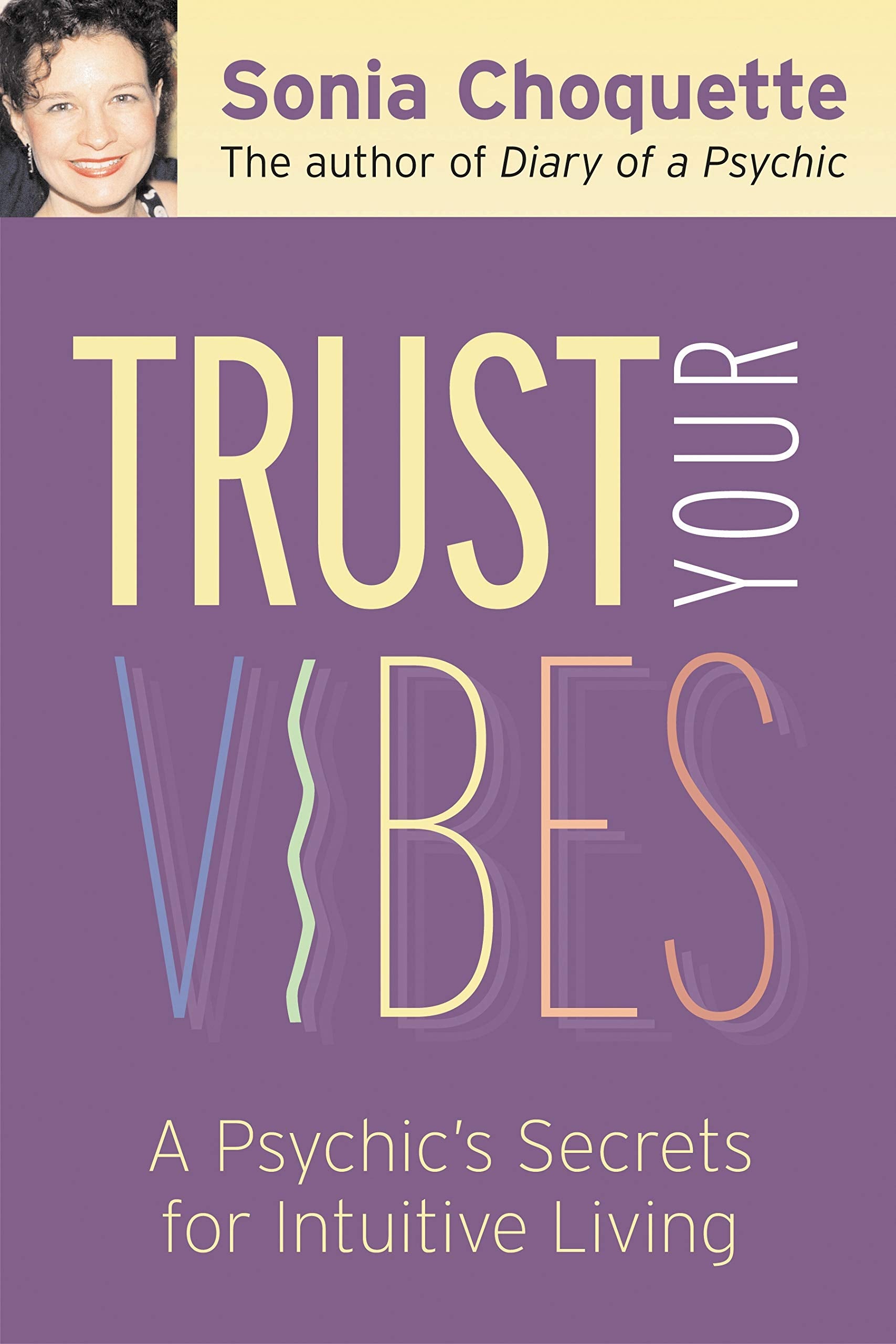 Trust Your Vibes: Secret Tools for SixSensory Living,Used