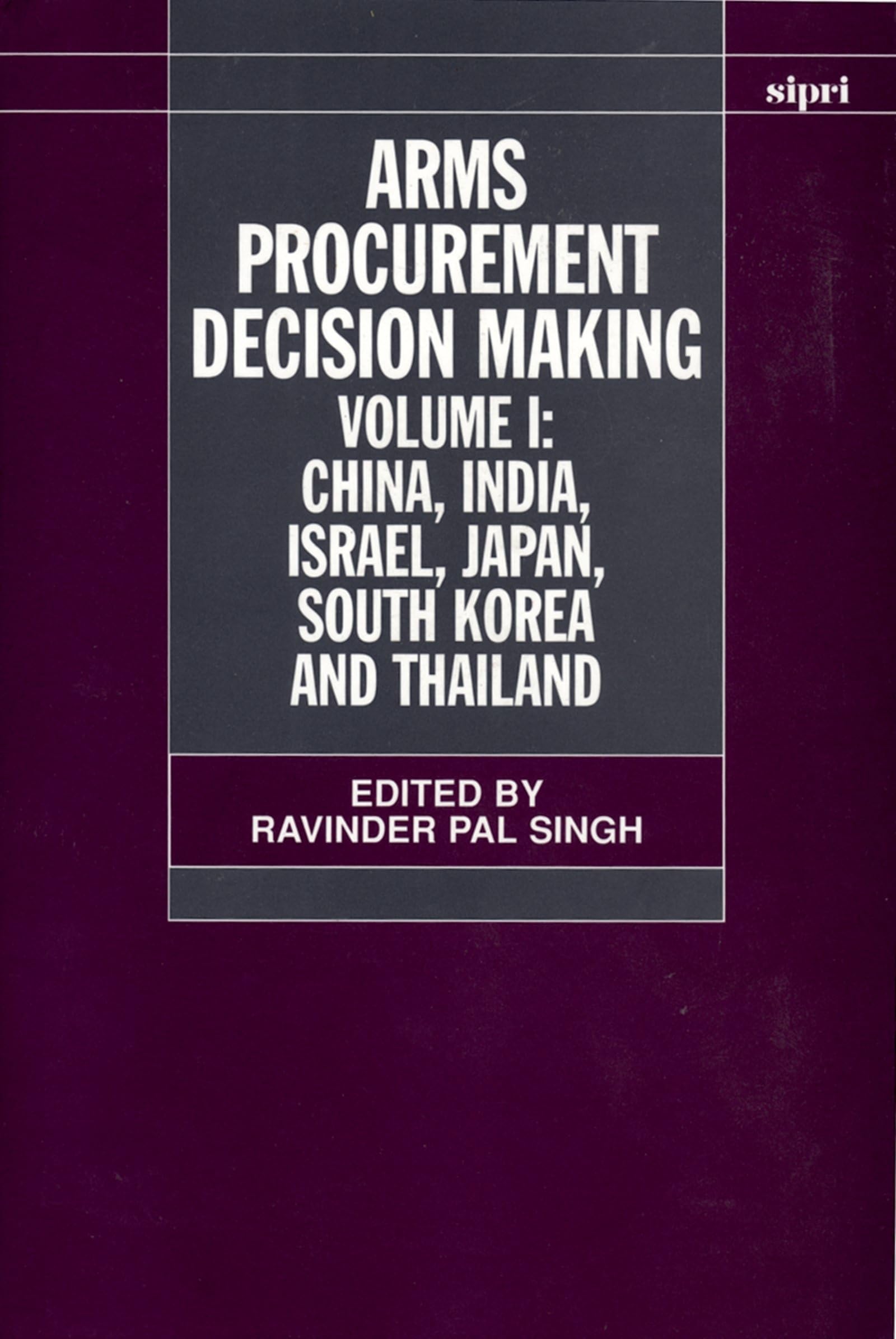 Arms Procurement Decision Making: Volume 1: China, India, Israel, Japan, South Korea And Thailand (Sipri Monograph Series),Used