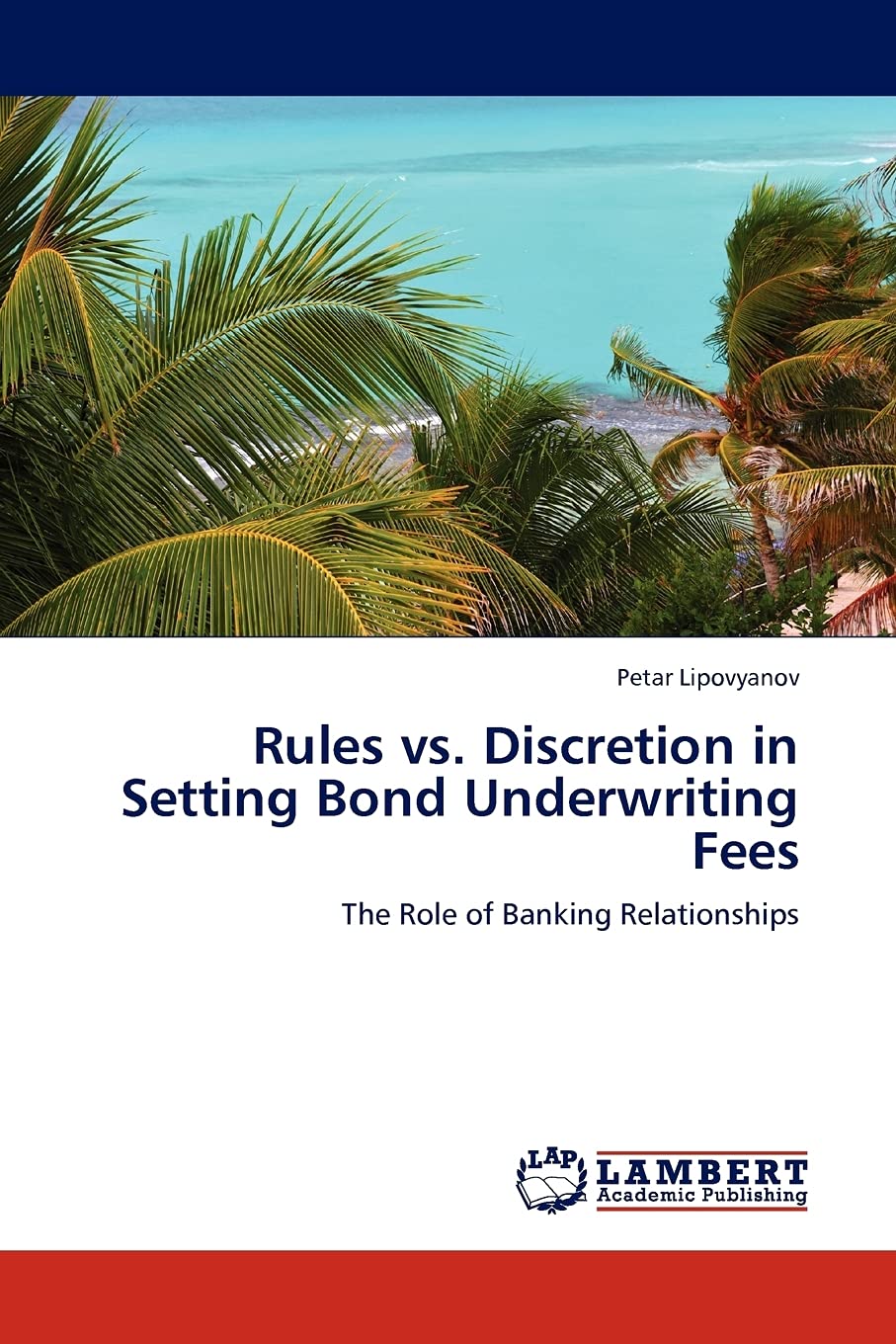 Rules vs. Discretion in Setting Bond Underwriting Fees: The Role of Banking Relationships,Used