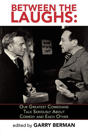 Between The Laughs: Our Greatest Comedians Talk Seriously About Comedy And Each Other,Used